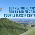 Encore une chance de donner votre avis sur la bio en 2030 pour le Massif Central